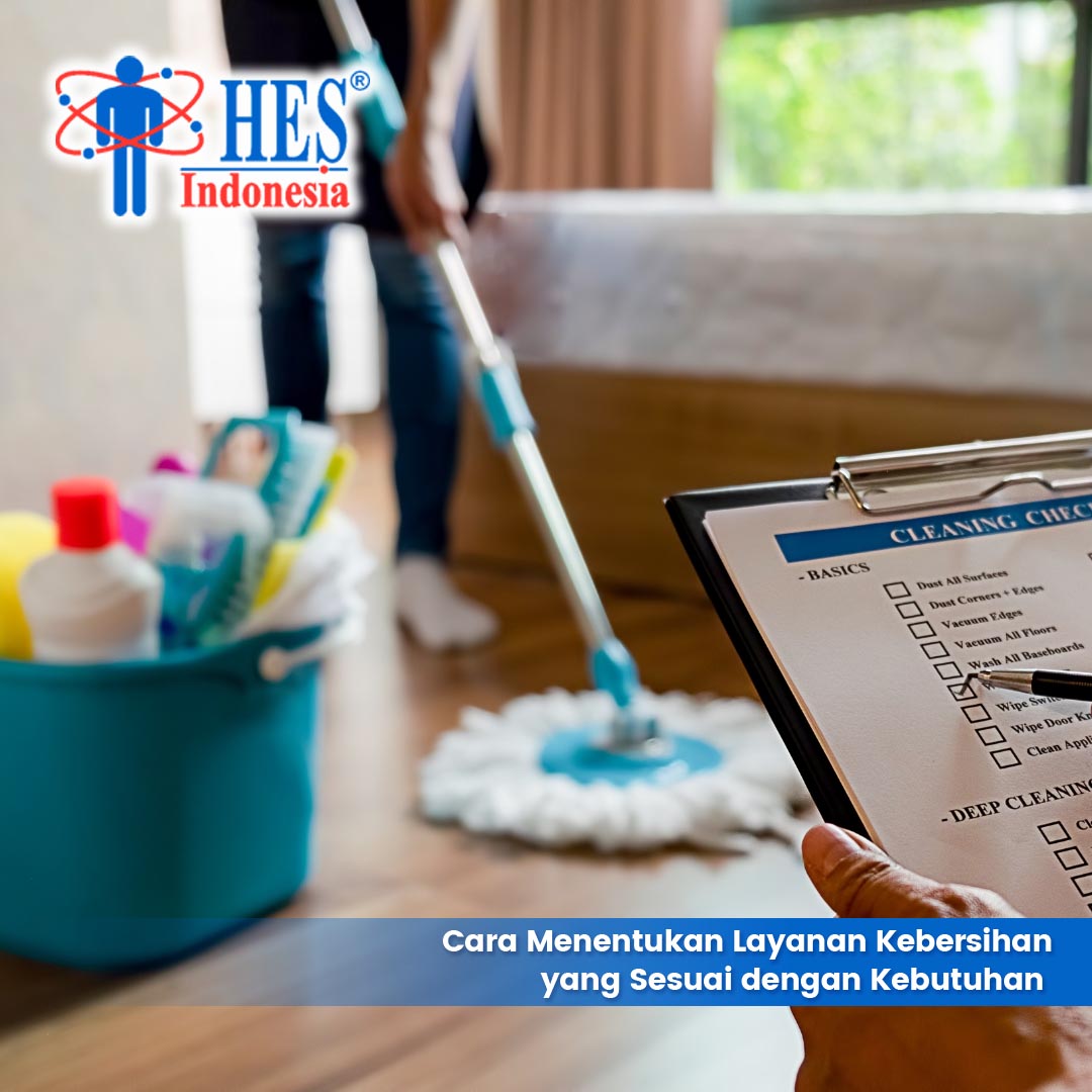 Cara Menentukan Layanan Kebersihan yang Sesuai dengan Kebutuhan | HES Indonesia