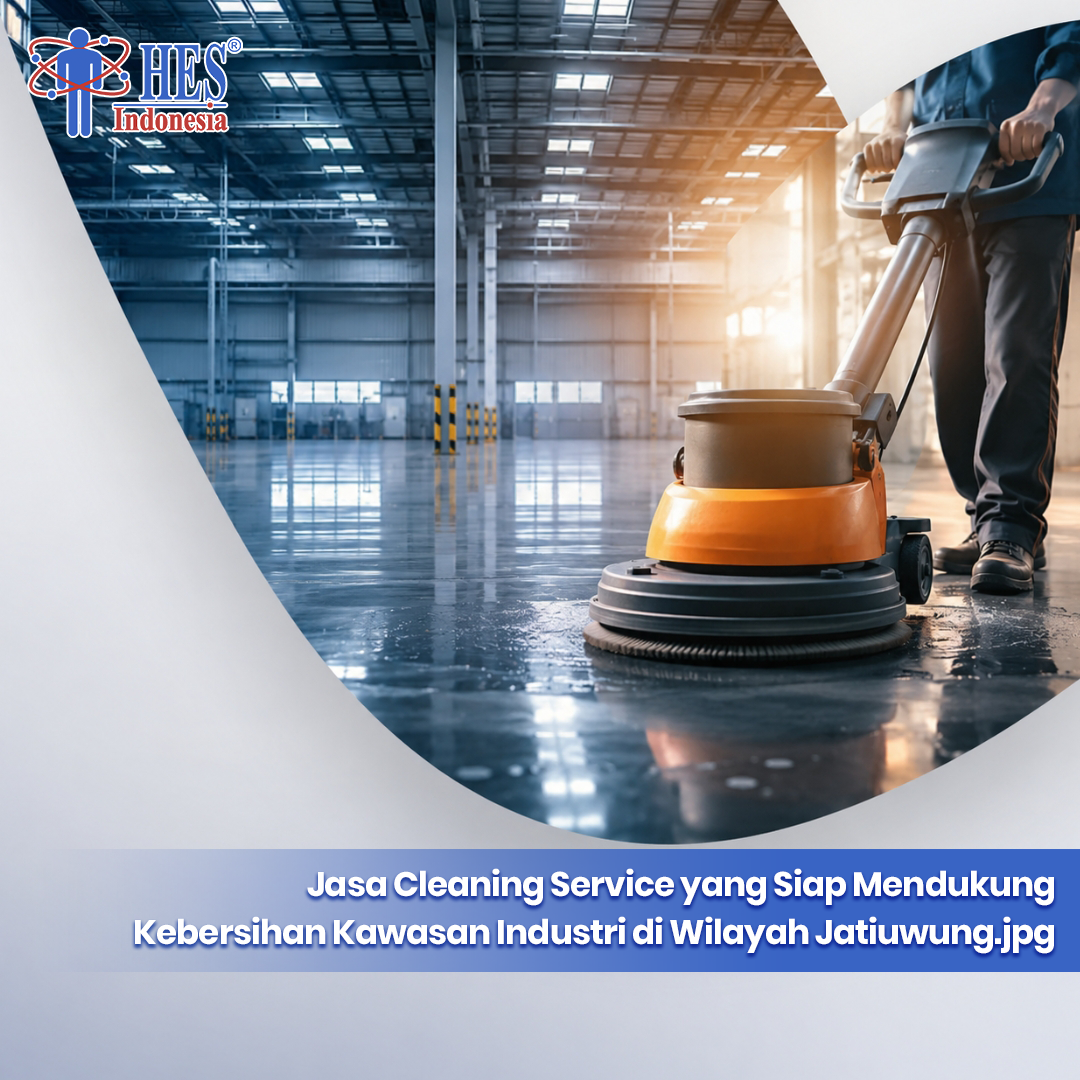 Jasa Cleaning Service yang Siap Mendukung Kebersihan Kawasan Industri di Wilayah Jatiuwung