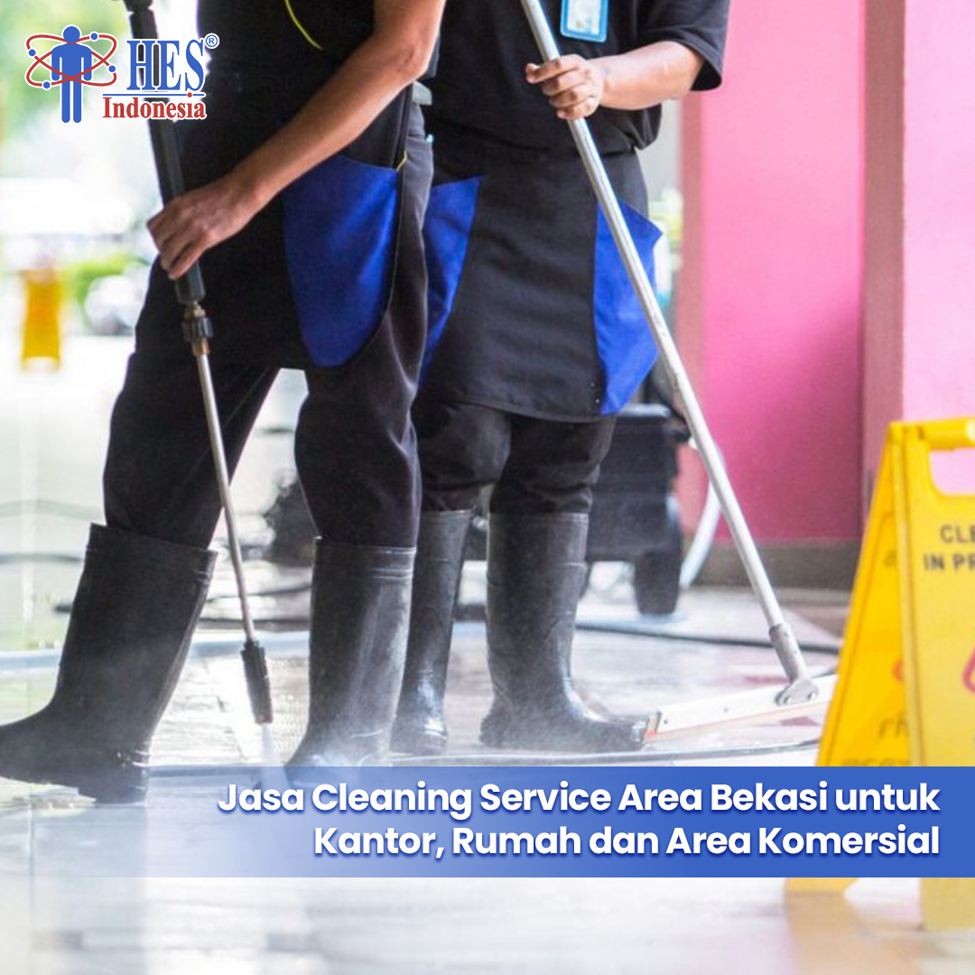 Jasa Cleaning Service Area Bekasi untuk Kantor Rumah dan Area Komersial