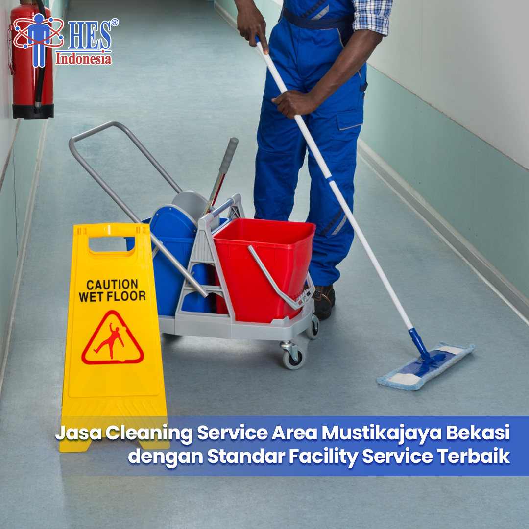Jasa Cleaning Service Area Mustikajaya Bekasi dengan Standar Facility Service Terbaik