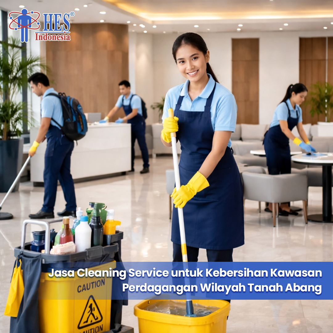Jasa Cleaning Service untuk Kebersihan Kawasan Perdagangan Wilayah Tanah Abang
