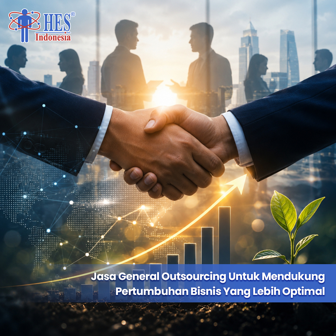 Jasa General Outsourcing Untuk Mendukung Pertumbuhan Bisnis Yang Lebih Optimal