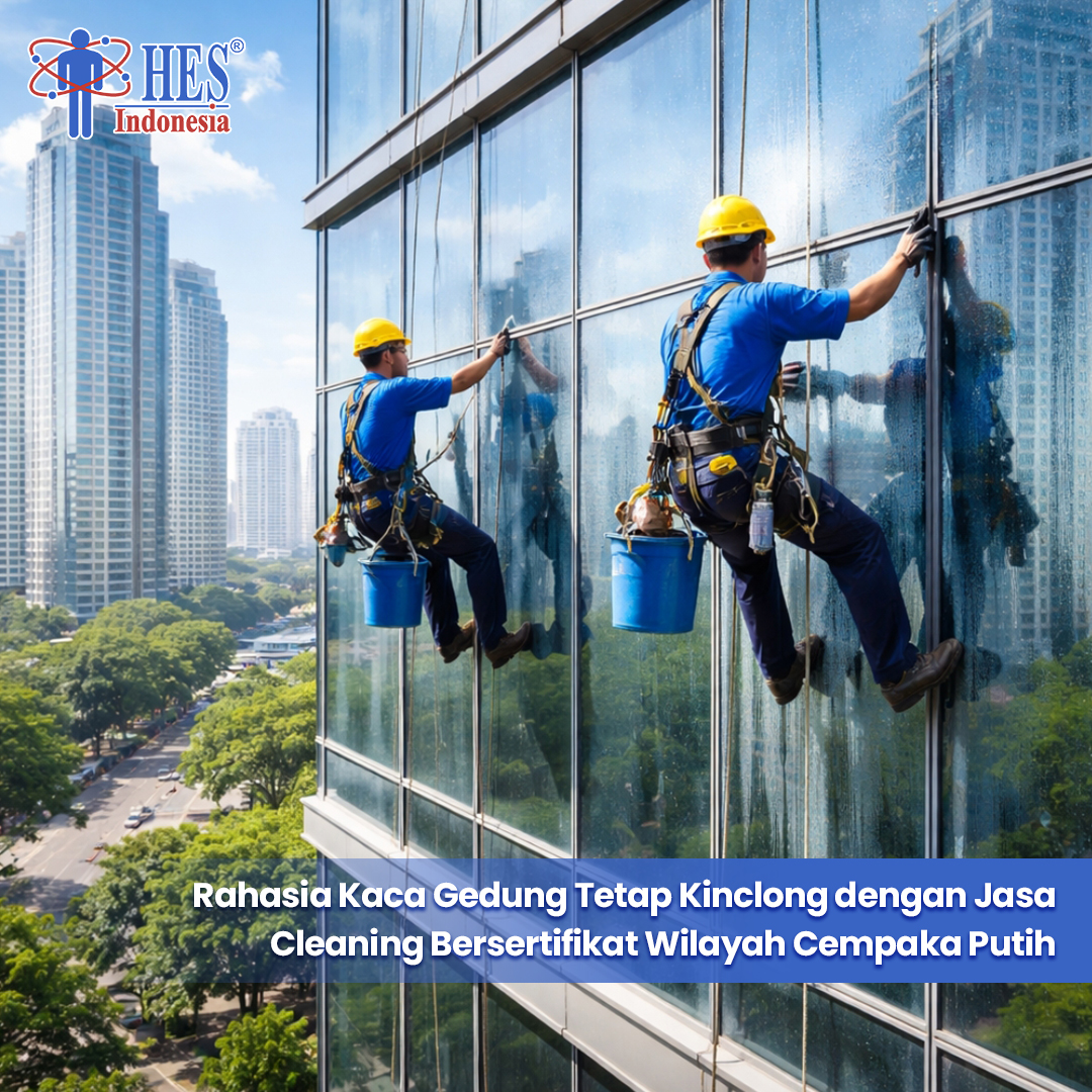 Rahasia Kaca Gedung Tetap Kinclong dengan Jasa Cleaning Bersertifikat Wilayah Cempaka Putih