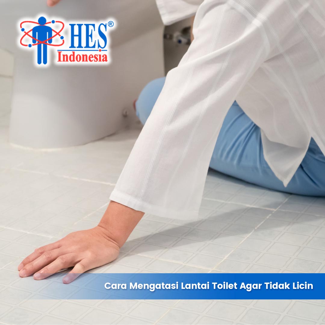 Cara Mengatasi Lantai Toilet Agar Tidak Licin | HES Indonesia